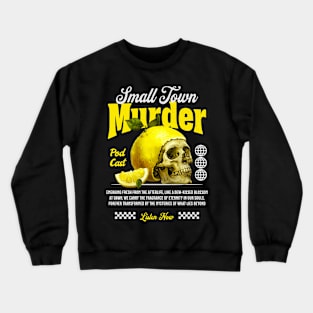 Small Town Murder Lemon Skull Podcast Crewneck Sweatshirt